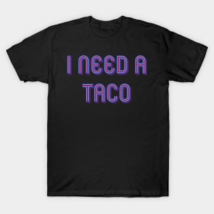 I need a taco T-Shirt